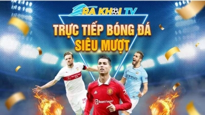 Tận hưởng bóng đá trực tuyến thỏa thích cùng Rakhoi TV